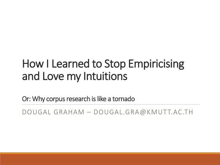 how i learned to stop empiricising and love my intuitions or why corpus research is like a tornado