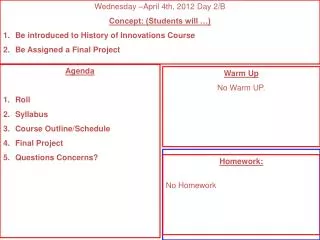 Agenda Roll Syllabus Course Outline/Schedule Final Project Questions Concerns?