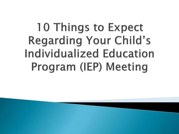 10 things to expect regarding your child s individualized education program iep meeting