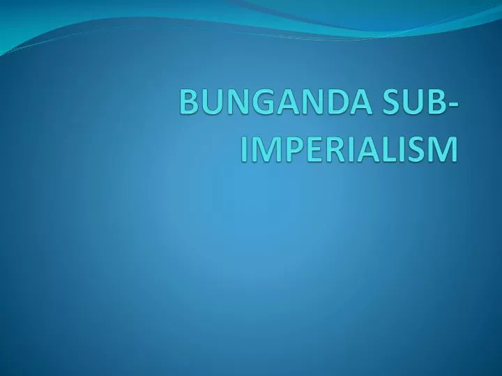 bunganda sub imperialism