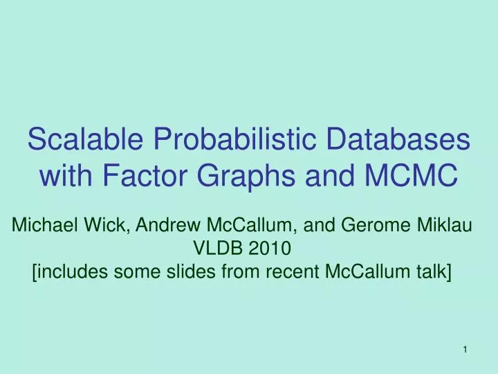 scalable probabilistic databases with factor graphs and mcmc