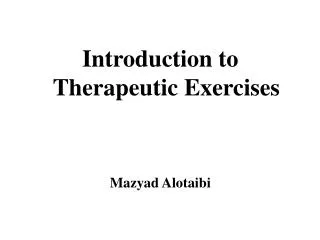 Introduction to Therapeutic Exercises Mazyad Alotaibi