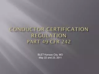 CONDUCTOR CERTIFICATION REGULATION Part 49 cfr 242