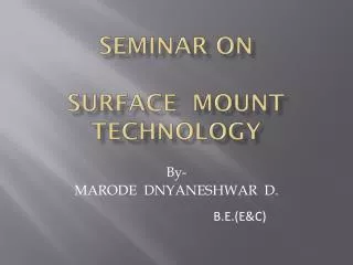 SEMINAR ON SURFACE MOUNT TECHNOLOGY