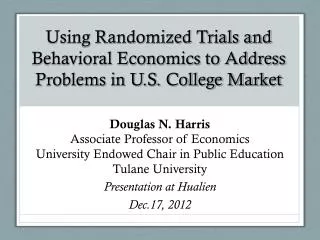 Douglas N. Harris Associate Professor of Economics University Endowed Chair in Public Education