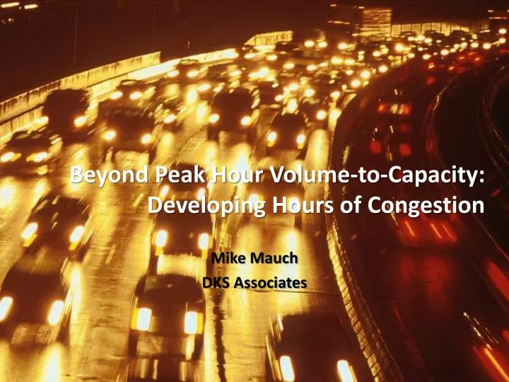 beyond peak hour volume to capacity developing hours of congestion