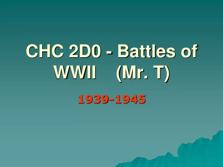 chc 2d0 battles of wwii mr t