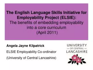 Angela Jayne Kilpatrick ELSIE Employability Co-ordinator (University of Central Lancashire)