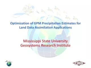 Optimization of GPM Precipitation Estimates for Land Data Assimilation Applications