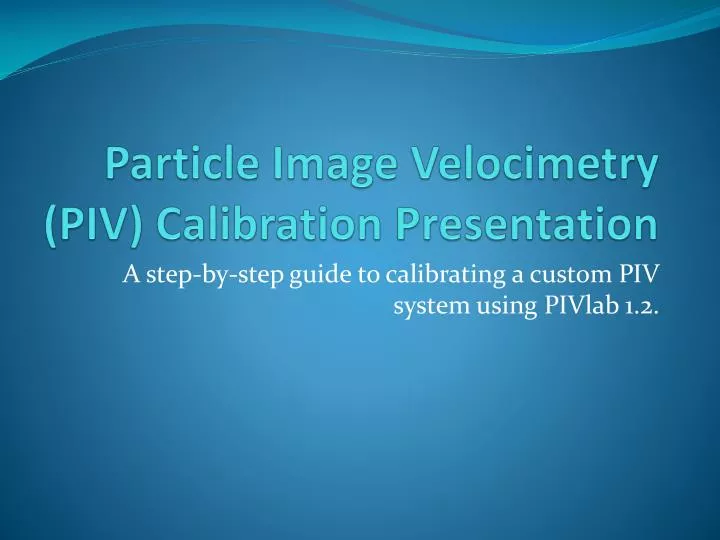 particle image velocimetry piv calibration presentation