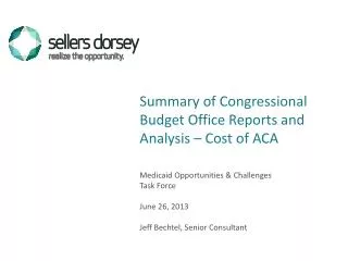 Medicaid Opportunities &amp; Challenges Task Force June 26, 2013 Jeff Bechtel, Senior Consultant