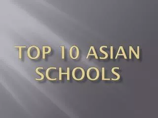 TOP 10 ASIAN SCHOOLS