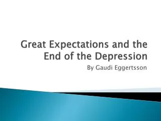 Great Expectations and the End of the Depression