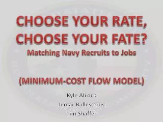 CHOOSE YOUR RATE, CHOOSE YOUR FATE? Matching Navy Recruits to Jobs (MINIMUM-COST FLOW MODEL)