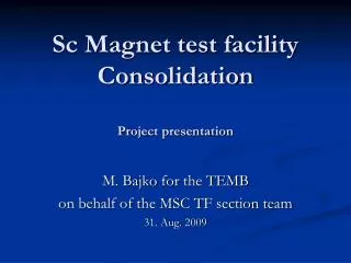 Sc Magnet test facility Consolidation Project presentation