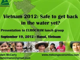 Vietnam 2012: Safe to get back in the water yet? Presentation to EUROCHAM lunch group