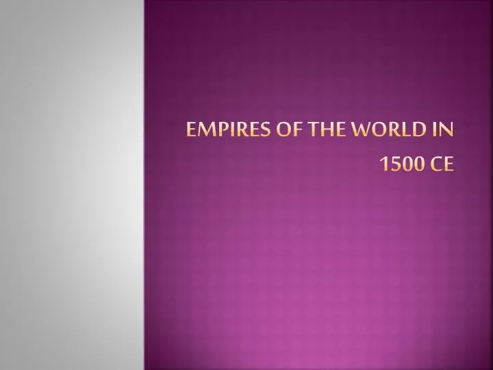 empires of the world in 1500 ce