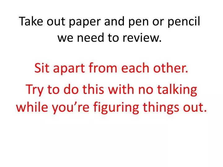 take out paper and pen or pencil we need to review