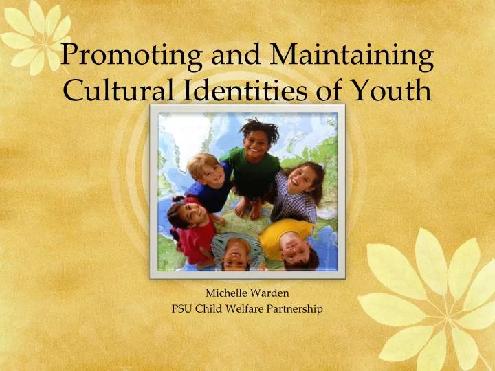promoting and maintaining cultural identities of youth