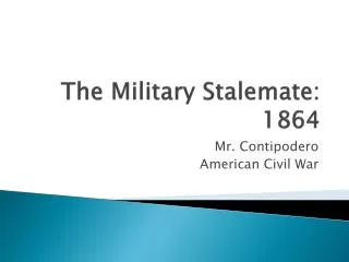 The Military Stalemate: 1864
