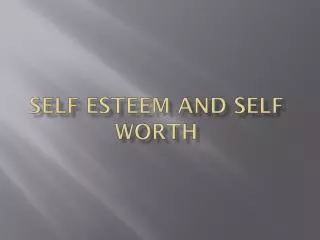 Self Esteem and Self Worth