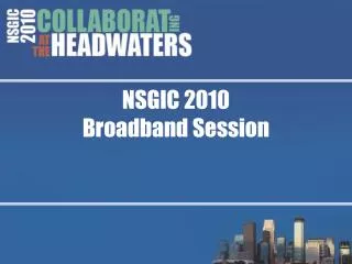 NSGIC 2010 Broadband Session