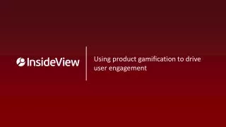 Using product gamification to drive user engagement