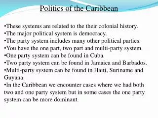 Politics of the Caribbean These systems are related to the their colonial history.