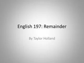 English 197: Remainder