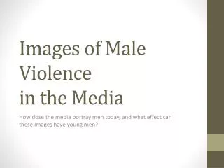 Images of Male Violence in t he Media