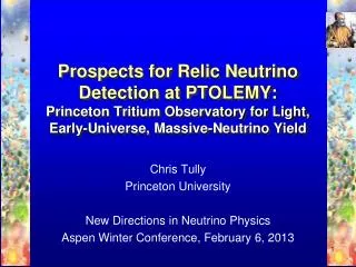 Chris Tully Princeton University New Directions in Neutrino Physics
