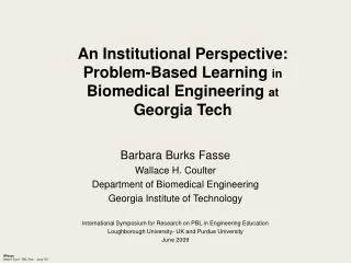 An Institutional Perspective: Problem-Based Learning in Biomedical Engineering at Georgia Tech