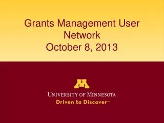 Grants Management User Network October 8, 2013