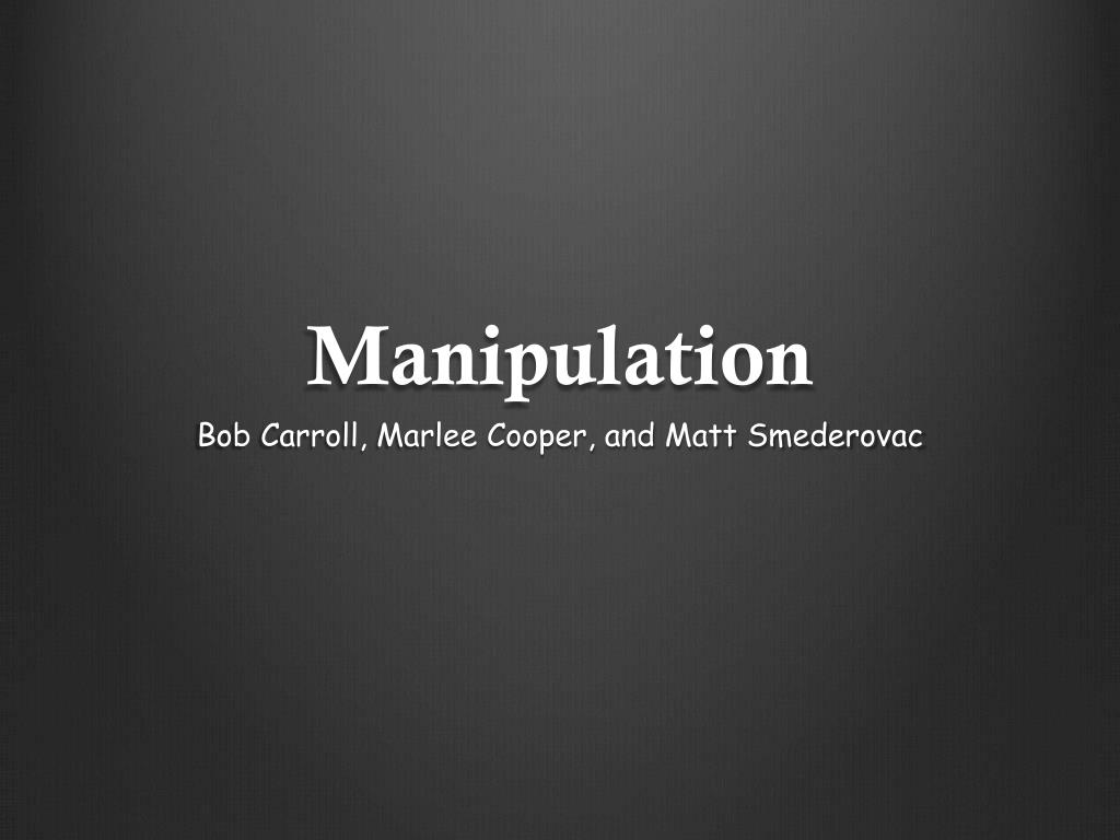 PPT - Manipulation PowerPoint Presentation, free download - ID:1884370