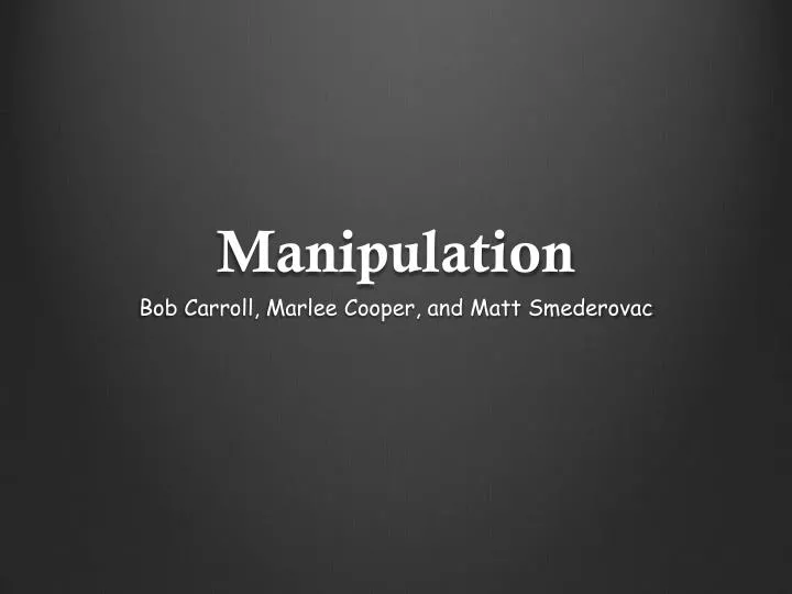 manipulation