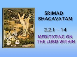 Srimad bhagavataM 2.2.1 – 14