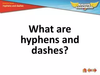 What are hyphens and dashes?