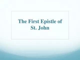 The First Epistle o f St. John