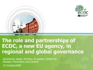 The role and partnerships of ECDC, a new EU agency, in regional and global governance