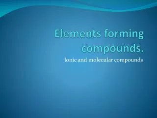 Elements forming compounds.