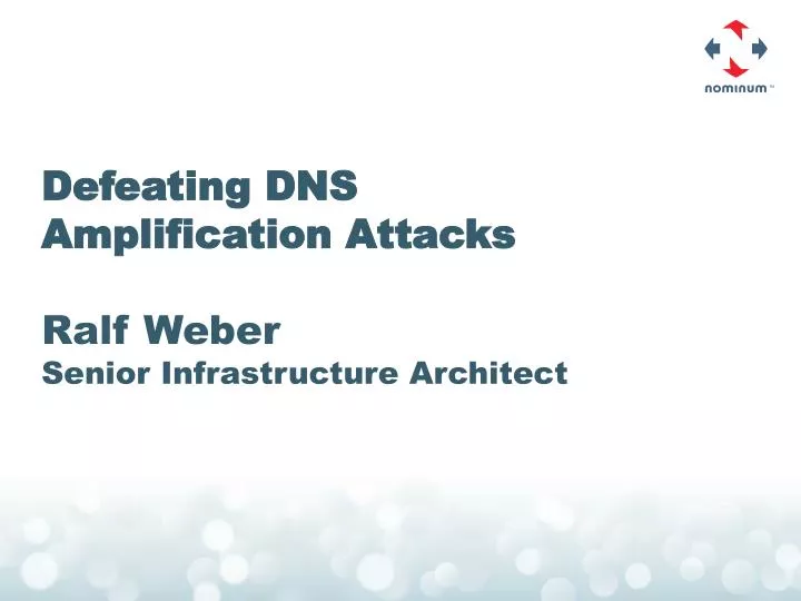 defeating dns amplification attacks ralf weber senior infrastructure architect