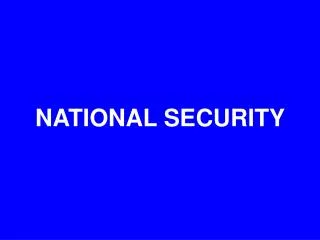 NATIONAL SECURITY