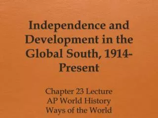 Independence and Development in the Global South, 1914-Present