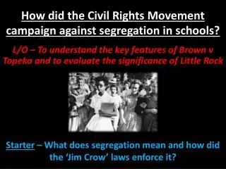 How did the Civil Rights Movement campaign against segregation in schools?