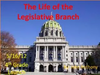 The Life of the Legislative Branch