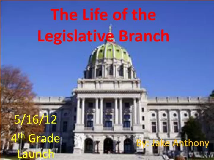 the life of the legislative branch