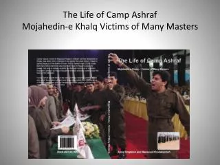 The Life of Camp Ashraf Mojahedin-e Khalq Victims of Many Masters