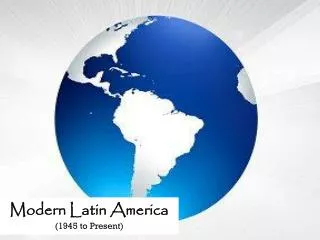 Modern Latin America (1945 to Present)