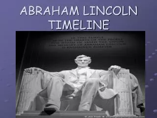 ABRAHAM LINCOLN TIMELINE