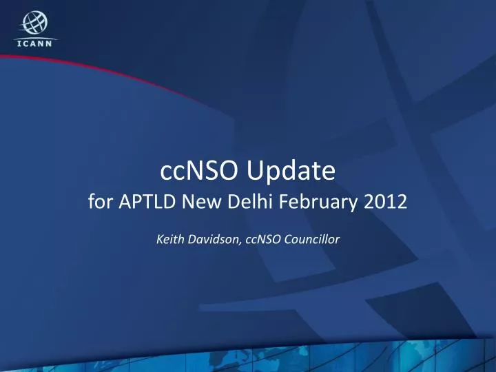 ccnso update for aptld new delhi february 2012 keith davidson ccnso councillor